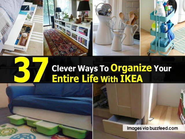 Clever Ways To Organize Your Entire Life With Ikea